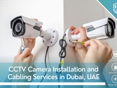 CCTV Camera Installation and Cabling Services in Dubai, UAE